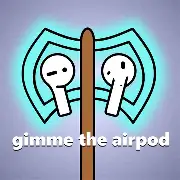 Gimme The Airpod